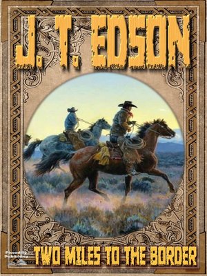 cover image of Two Miles to the Border (A J.T. Edson Western)
